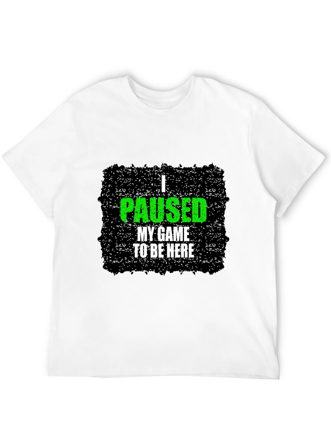Gamer Tee: I Paused My Game to Be Here