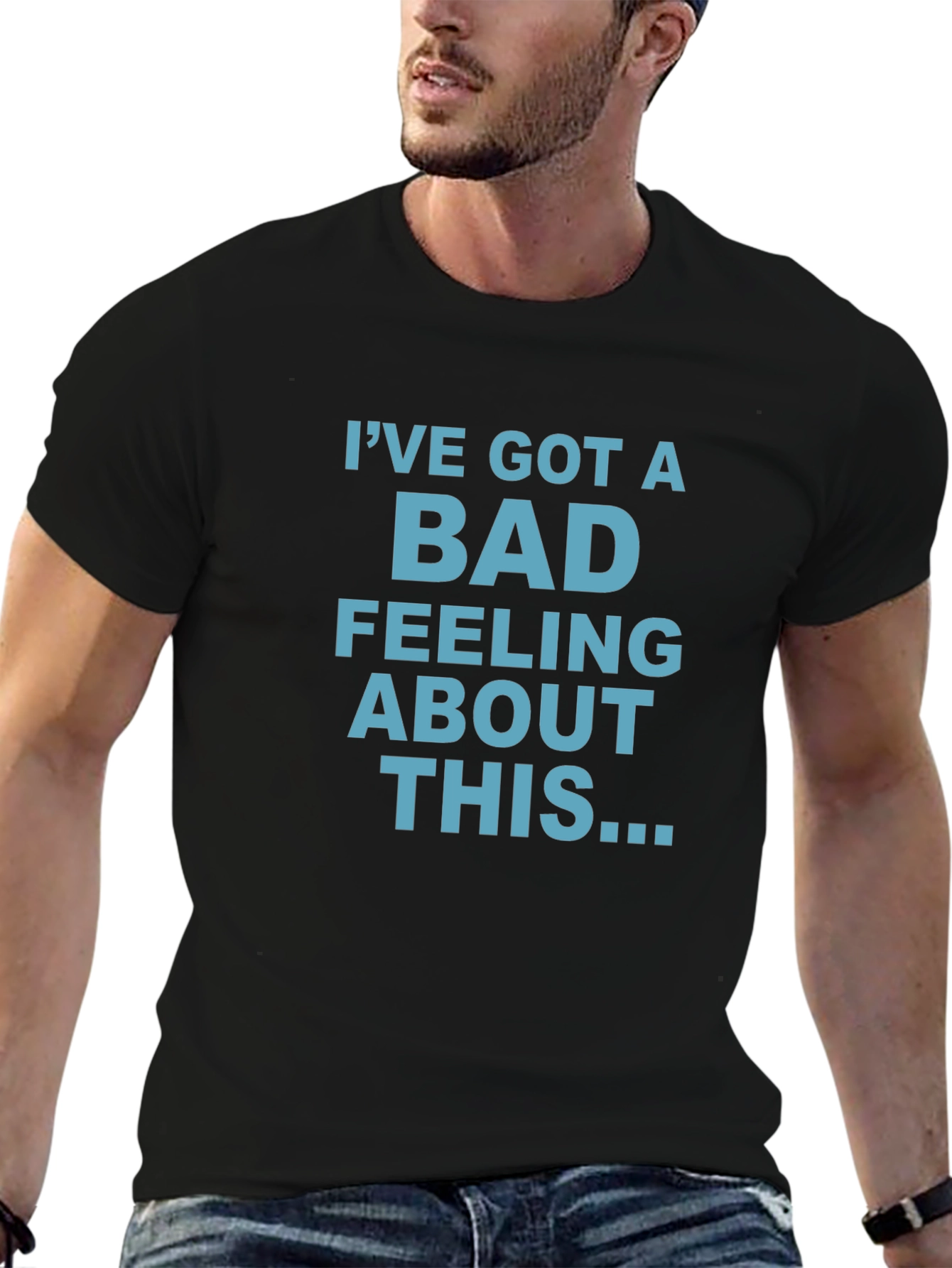 Ive Got A Bad Feeling About This T-Shirt