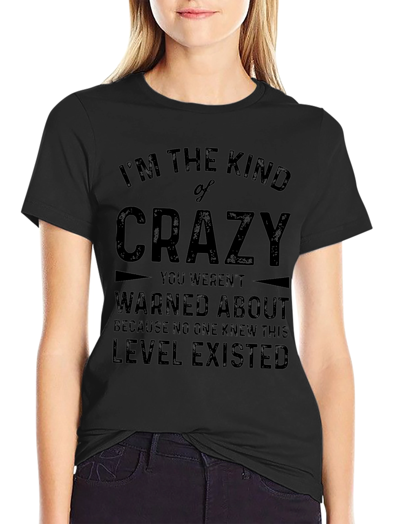 Im The Kind of Crazy Graphic Tee