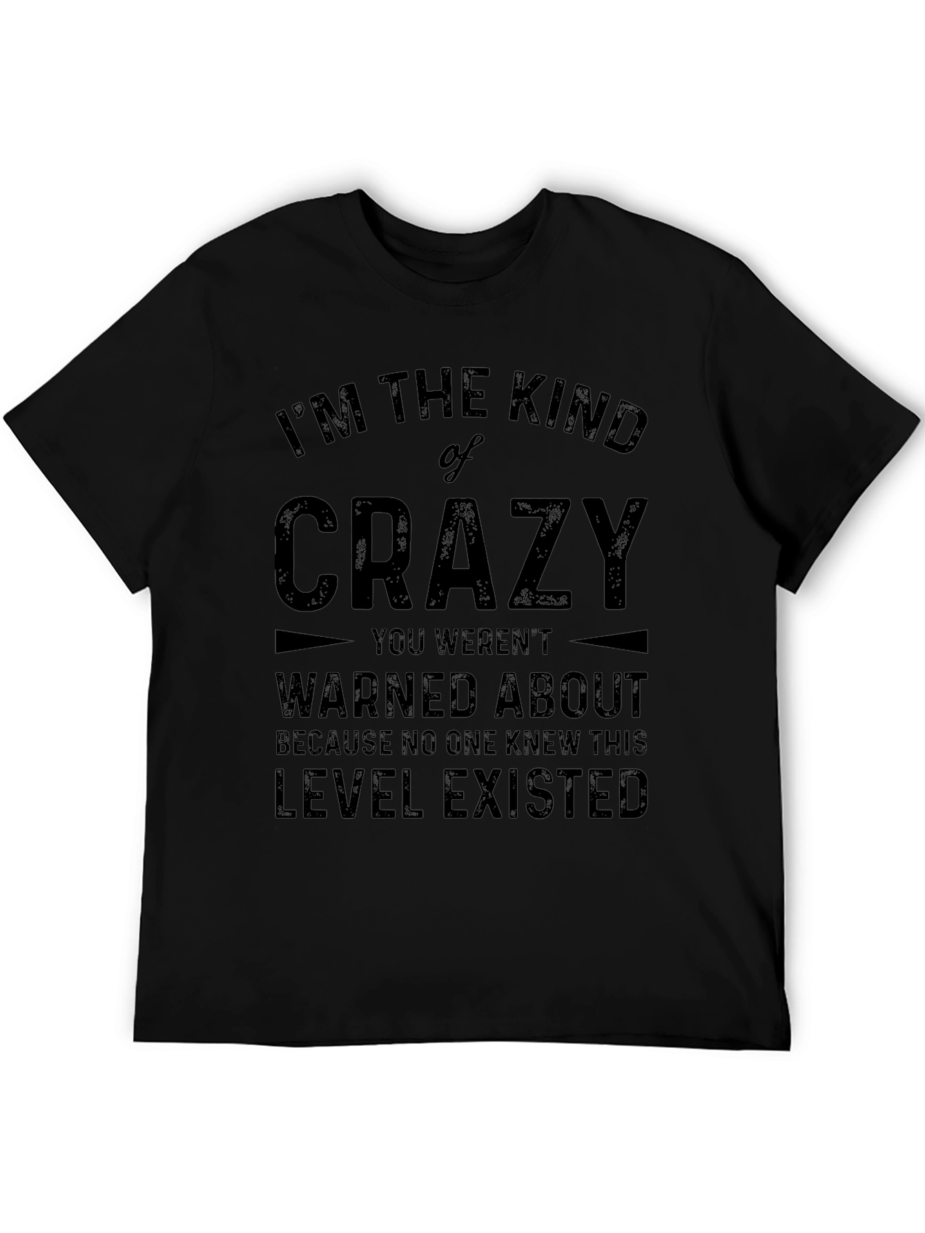 Im The Kind of Crazy Graphic Tee