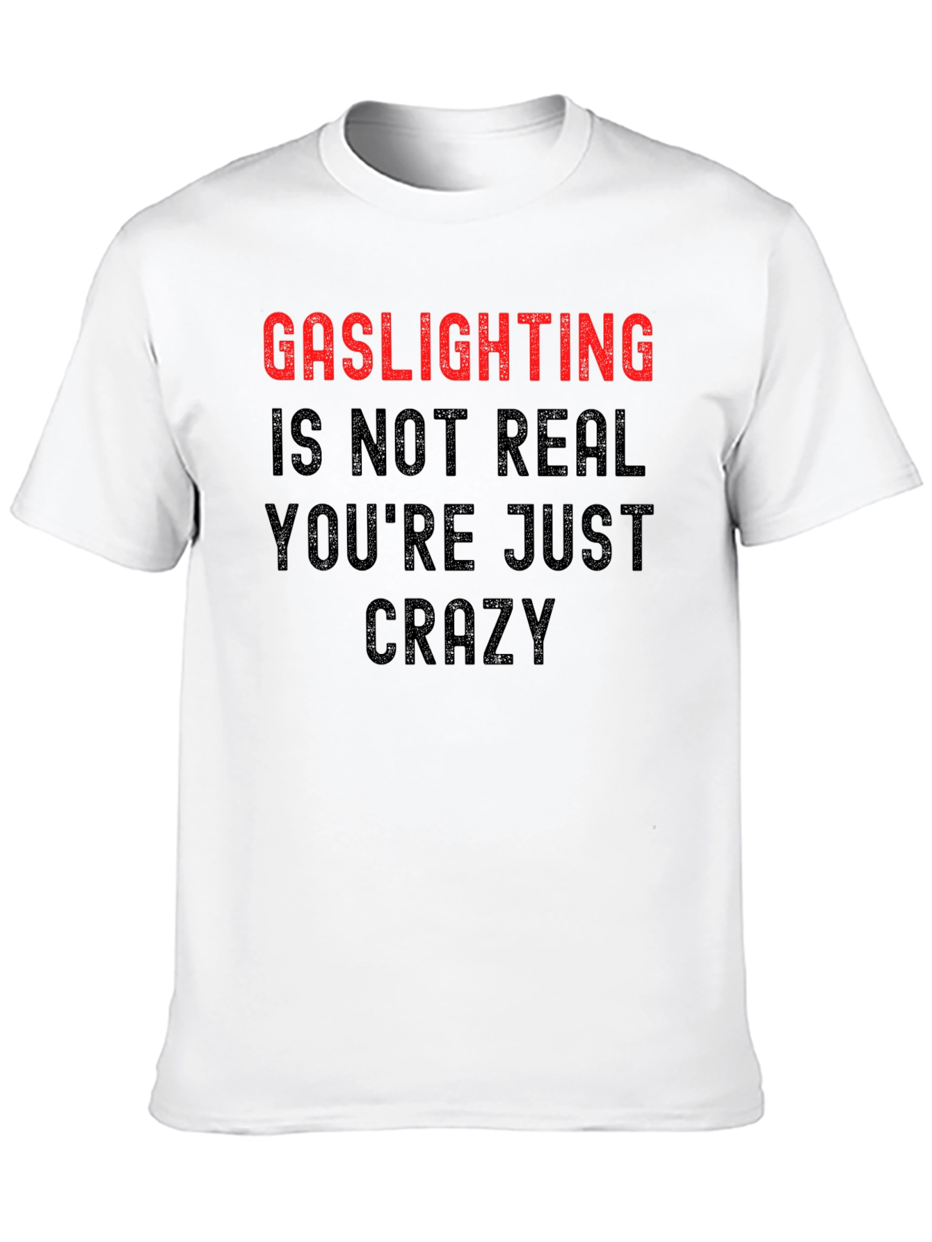 Gaslighting Humor T-Shirt - Statement Tee